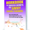 Workbook for Success Secrets for Savvy Casual Teachers